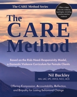 The CARE Method: Based on the Risk, Need, and Responsivity Model, a Domestic Violence Curriculum for Female Clients (The CARE Method Series) 1612063462 Book Cover