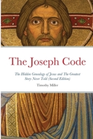 The Joseph Code (Second Edition): The Hidden Genealogy of Jesus 1716759390 Book Cover
