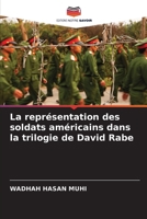La représentation des soldats américains dans la trilogie de David Rabe (French Edition) 6207855191 Book Cover