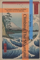 Climbing The Mountain: The Complete Handbook of Buddhist Recovery   An A-Z of Addiction (Sun Lotus Recovery) B087R982ZX Book Cover
