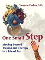 One Small Step: Moving Beyond Trauma and Therapy to a Life of Joy 1576010554 Book Cover
