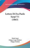 Lettere Di Fra Paolo Sarpi, Volume 1 - Primary Source Edition 1104264544 Book Cover