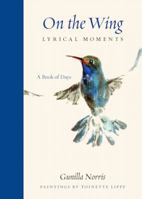 On the Wing: Lyrical Moments 1449478115 Book Cover