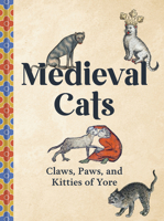 Medieval Cats: Claws, Paws, and Kitties of Yore 0593837509 Book Cover