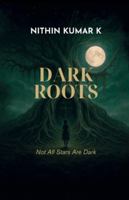Dark Roots: Not All Stars Are Dark B0G2MJMZS8 Book Cover