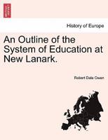 An Outline of the System of Education at New Lanark 1535800682 Book Cover