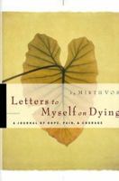 Letters to Myself on Dying: A Journal of Hope, Pain, and Courage 0801011892 Book Cover