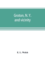 Groton, N. Y. and Vicinity 9389525799 Book Cover