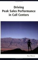 Driving Peak Sales Performance in Call Centers 1932558055 Book Cover