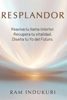 RESPLANDOR: Reaviva tu llama interior. Recupera tu vitalidad. Diseña tu yo del futuro. (BRILLIANCE) (Spanish Edition) B0G8F5BHGD Book Cover