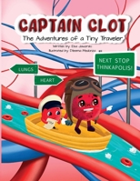 Captain Clot: The Adventures of a Tiny Traveler B0F4BZW724 Book Cover