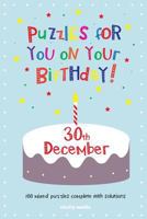 Puzzles for you on your Birthday - 30th December 1503028305 Book Cover