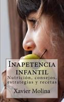 Inapetencia Infantil: Nutrici�n, Consejos, Estrategias Y Recetas 1983753114 Book Cover