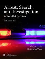 Arrest, Search, and Investigation in North Carolina 1560118598 Book Cover