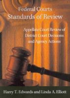 Federal Courts - Standards of Review:  Appellate Court Review of District Court Decisions and Agency Actions 0314167617 Book Cover