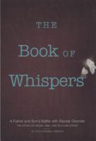 The Book of Whispers: A Father and Son's Battle with Bipolar Disorder 0692675833 Book Cover