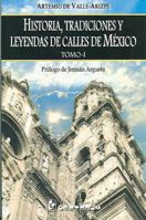 Historia, Tradiciones y Leyendas De Calles De México, Tomo I 1505825563 Book Cover