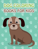 Dog Coloring Books For Kids: Dog Coloring Books For Kids, children, toddlers, crayons, adult, mini, girls and Boys. Large 8.5" x 11". 50 Pages 165344956X Book Cover