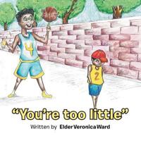 You're Too Little 1490728759 Book Cover