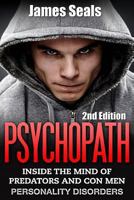 Psychopath: Personality Disorders - The Mind Of Predators and Con Men 1514878690 Book Cover