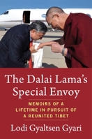 The Dalai Lama's Special Envoy: Memoirs of a Lifetime in Pursuit of a Reunited Tibet 0231206488 Book Cover