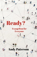 Ready?: Biblical Evangelism: Guilt Free and Passion Driven 1527110958 Book Cover