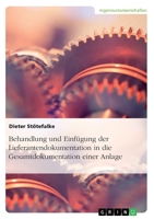 Behandlung und Einf�gung der Lieferantendokumentation in die Gesamtdokumentation einer Anlage 3668238456 Book Cover