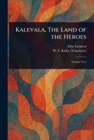 Kalevala, The Land of the Heroes 1023233282 Book Cover