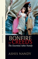 Bonfire of Creeds: The Essential Ashis Nandy 0198065760 Book Cover