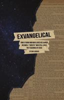 Exvangelical: How a Young Man Who Loved His Church Became a "Heretic" Who Still Loves the Teachings of Jesus 1312830557 Book Cover