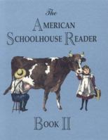 The American Schoolhouse Reader - Book II: A Colorized Children's Reading Collection from Post-Victorian America: 1890 - 1925 (American Schoolhouse Reader) (American Schoolhouse Reader) 0974761524 Book Cover