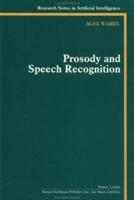 Prosody and Speech Recognition 0934613702 Book Cover