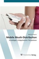 Mobile Musik-Distribution: Grundlagen, Erfolgsfaktoren, Perspektiven 3639446682 Book Cover