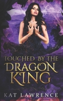Touched by the Dragon King (Dragon King Serie) B09X1JJW62 Book Cover