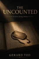 The Uncounted: A Civic Essay Series B0HBRGNN2W Book Cover