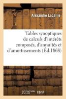 Tables Synoptiques de Calculs D'Interets Composes, D'Annuites Et D'Amortissements 2019625083 Book Cover