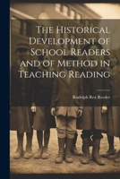 The historical development of school readers and of method in teaching reading 1141645068 Book Cover