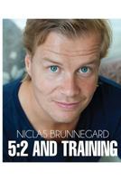 5: 2 and Training: Live Longer, Be Healthier 1494492245 Book Cover