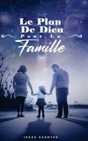 LE PLAN DE DIEU POUR LA FAMILLE (French Edition) 1964422205 Book Cover