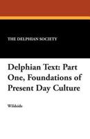 Delphian Text: Part One, Foundations of Present Day Culture 1479415499 Book Cover
