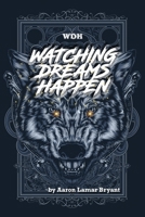 Watching Dreams Happen 0578274248 Book Cover