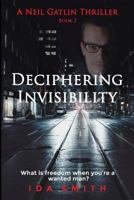 Deciphering Invisibility (A Neil Gatlin Thriller) 1973975963 Book Cover