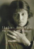 Shadows, Fire, Snow: The Life of Tina Modotti 0520235142 Book Cover