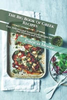 The Big Book of Greek Recipes: Easy, Delicious and Iconic Greek Recipes for Any Occasion and Taste B099C14WCK Book Cover