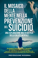 Il Mosaico della Mente nella prevenzione del Suicidio: Da Media e Stigma Sociale a Strategie di Coping e Politiche Pubbliche: Una Guida Approfondita ... nel Contesto Moderno (Italian Edition) B0CWC1JX76 Book Cover