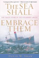 The Sea Shall Embrace Them: The Tragic Story of the Steamship Arctic 0743222172 Book Cover