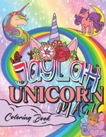 Jaylah's Unicorn Magic Coloring Book: Personalized Custom Photo Unicorn Coloring Book B0C4N3ZVPL Book Cover
