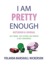 I Am Pretty Enough Notebook and Journal 0998358878 Book Cover