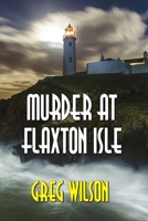 Murder At Flaxton Isle 1548713694 Book Cover