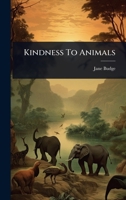 Kindness To Animals 102491609X Book Cover